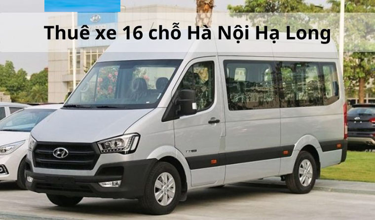 Thuê Xe 16 Chỗ Hà Nội đi Hạ Long